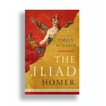 The Iliad Translated by Emily Wilson